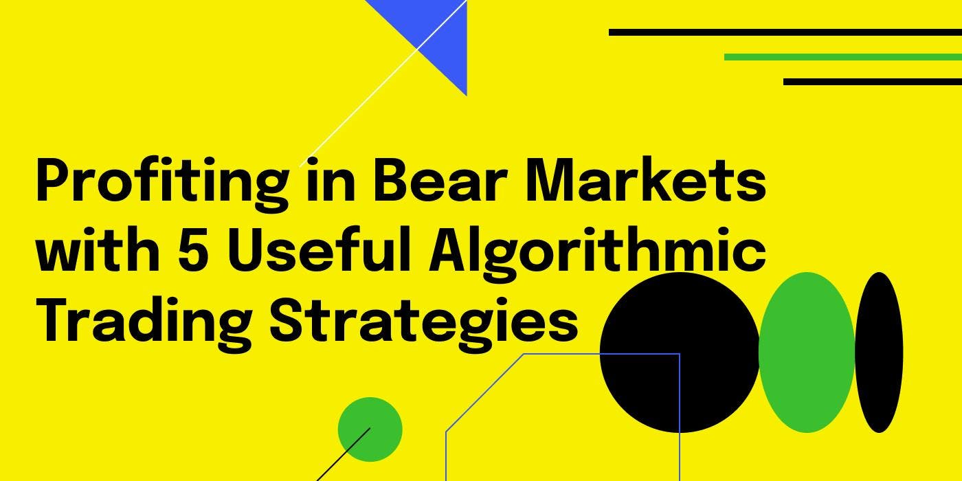 Title card: Profiting in Bear Markets with 5 Useful Algorithmic Trading Strategies